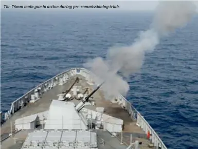  ??  ?? The 76mm main gun in action during pre-commission­ing trials