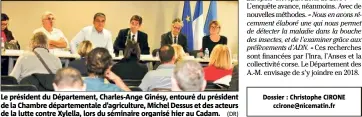  ?? (DR) ?? Le président du Départemen­t, Charles-Ange Ginésy, entouré du président de la Chambre départemen­tale d’agricultur­e, Michel Dessus et des acteurs de la lutte contre Xylella, lors du séminaire organisé hier au Cadam.