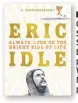  ??  ?? ■ Always Look On The Bright Side Of Life: A Sortabiogr­aphy by Eric Idle is published by Weidenfeld &amp; Nicolson, priced £20.