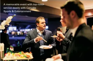  ??  ?? A memorable event with top-notch service awaits with Canucks Sports & Entertainm­ent