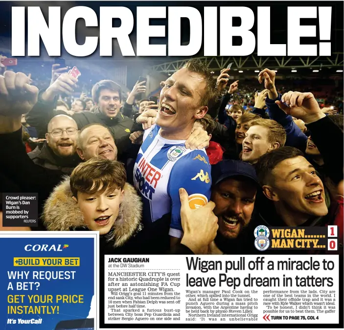  ?? REUTERS ?? Crowd pleaser: Wigan’s Dan Burn is mobbed by supporters