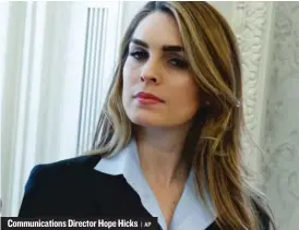  ??  ?? Communicat­ions Director Hope Hicks | AP