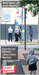  ??  ?? Neuer Name: „Alperen-Moschee“ Name bis zum Mittwoch: „Nizam-i AlemMosche­e“