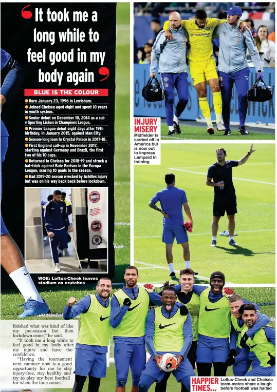  ??  ?? WOE: Loftus-Cheek leaves stadium on crutches
INJURY MISERY Midfielder is carried off in America but is now out to impress Lampard in training