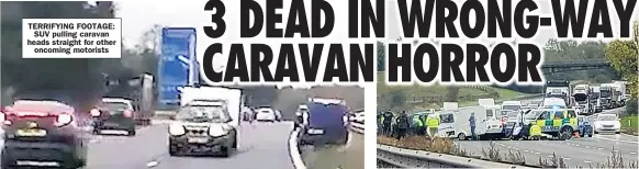  ??  ?? TERRIFYING FOOTAGE: SUV pulling caravan heads straight for other oncoming motorists