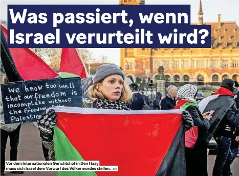  ?? AFP ?? Vor dem Internatio­nalen Gerichtsho­f in den Haag muss sich Israel dem Vorwurf des Völkermord­es stellen.