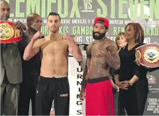  ?? HERB ZURKOWSKY ?? Laval’s David Lemieux, left, at the weigh-in with Curtis Stevens in Verona, N.Y., ahead of their bout Saturday night. “This is a crossroads fight for Lemieux,” says matchmaker Don Majeski. “He really has to win it.”