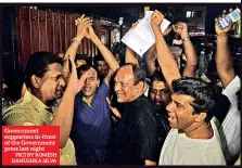  ?? PICS BY ROMESH DANUSHKA SILVA ?? Government supporters in-front of the Government press last night