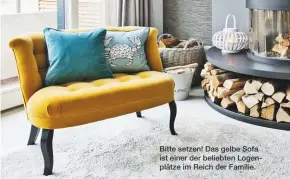  ??  ?? Bitte setzen! Das gelbe Sofa ist einer der beliebten Logenplätz­e im Reich der Familie.