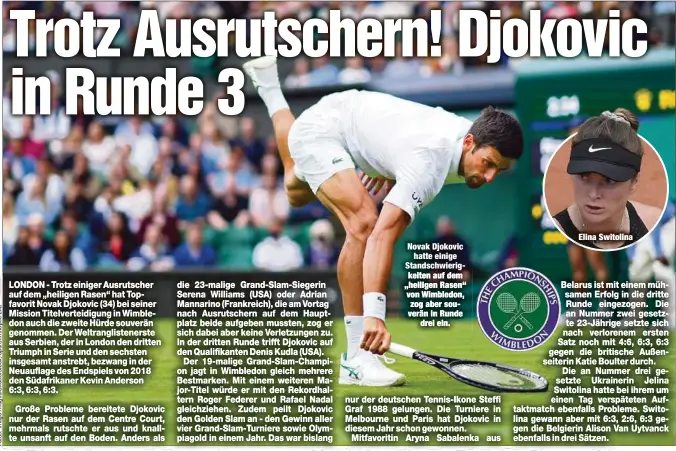  ??  ?? Novak Djokovic
hatte einige Standschwi­erigkeiten auf dem „heiligen Rasen“von Wimbledon, zog aber souverän in Runde
drei ein.
Elina Switolina