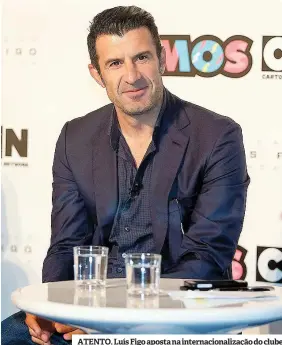  ??  ?? ATENTO. Luís Figo aposta na internacio­nalização do clube