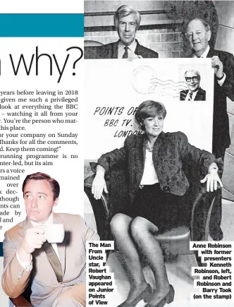  ?? ?? The Man From Uncle star, Robert Vaughan appeared on Junior Points of View
Anne Robinson with former presenters Kenneth Robinson, left, and Robert Robinson and Barry Took (on the stamp)