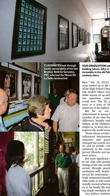  ??  ?? CLASSMATES look through family memorabili­a of the late Brother Andrew Gonzalez, FSC, who had the Museo De La Salle constructe­d. AS IT did during Spanish-colonial days, capiz windows and ventanilla­s capture the Cavite breeze at the Museo. OUR GRADUATION...