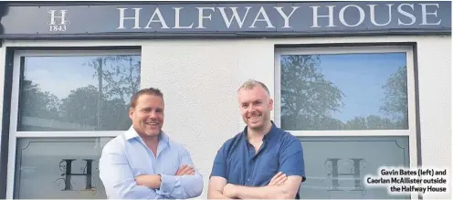  ??  ?? Gavin Bates (left) and Caorlan Mcallister outside
the Halfway House