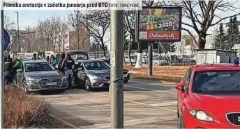  ?? FOTO: TONE PERIĆ ?? Filmska aretacija v začetku januarja pred BTC