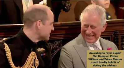  ??  ?? According to royal expert Phil Dampier, Prince William and Prince Charles ‘could hardly hold it in’ during the address.