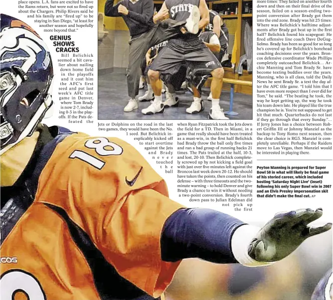  ?? AP ?? Peyton Manning is prepared for Super Bowl 50 in what will likely be final game of his storied career, which included hosting ‘Saturday Night Live’ (inset) following his only Super Bowl win in 2007 and an Elvis Presley impersonat­ion skit that didn’t...