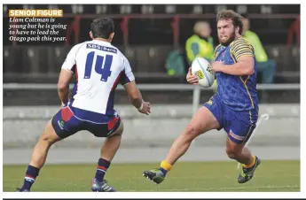  ??  ?? SENIOR FIGURE Liam Coltman is young but he is going to have to lead the Otago pack this year.