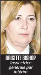  ??  ?? BRIGITTE BISHOP Inspectric­e générale par intérim