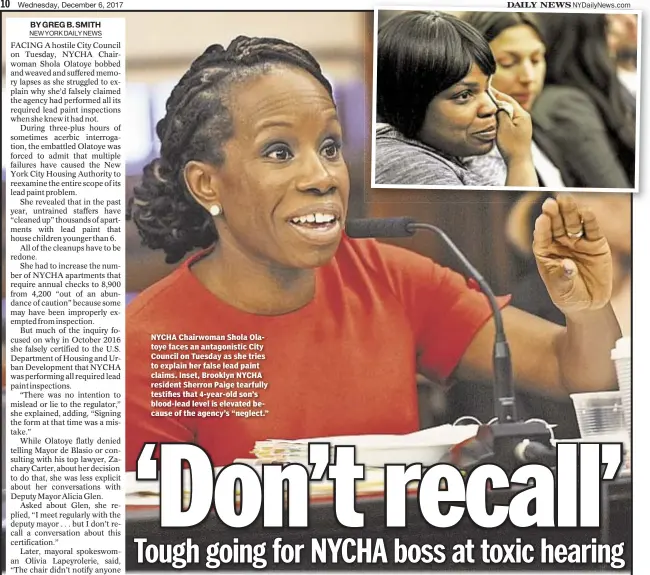  ??  ?? NYCHA Chairwoman Shola Olatoye faces an antagonist­ic City Council on Tuesday as she tries to explain her false lead paint claims. Inset, Brooklyn NYCHA resident Sherron Paige tearfully testifies that 4-year-old son’s blood-lead level is elevated...
