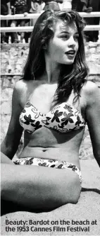  ?? ?? Beauty: Bardot on the beach at the 1953 Cannes Film Festival
