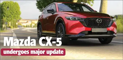  ?? Photo: Mazda ?? The major update includes an evolution of Mazda’s award-winning KODO design, with revised front and rear bumper designs combined with new headlight and tailgate clusters, giving the Mazda CX-5 a distinctly more modern and sharper look.