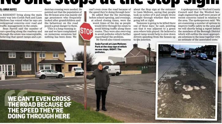  ??  ?? Seán Farrell at Liam Mellows Park at the stop sign at which no one stops. RIGHT: The potholes.