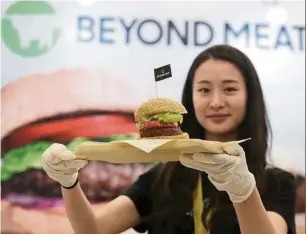  ?? — Reuters ?? Adapting to demand: Beyond Meat plans to customise its products for the Chinese market as it aims to expand there next year.