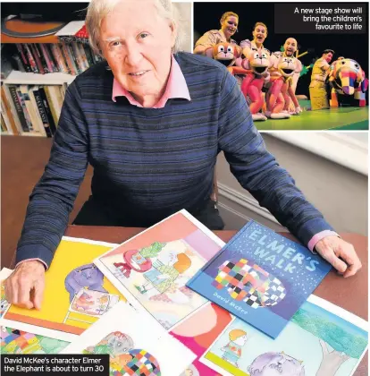  ??  ?? David McKee’s character Elmer the Elephant is about to turn 30 A new stage show will bring the children’s favourite to life