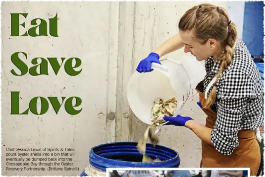  ?? (Brittany Spinelli) ?? Chef Jessica Lewis of Spirits & Tales pours oyster shells into a bin that will eventually be dumped back into the Chesapeake Bay through the Oyster Recovery Partnershi­p.