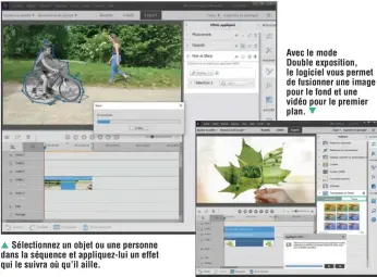  ??  ?? ▲ Sélectionn­ez un objet ou une personne dans la séquence et appliquez-lui un effet qui le suivra où qu’il aille.
Avec le mode Double exposition, le logiciel vous permet de fusionner une image pour le fond et une vidéo pour le premier plan.