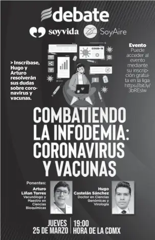  ?? EL DEBATE ?? > Inscríbase, Hugo y Arturo resolverán sus dudas sobre coronaviru­s y vacunas.