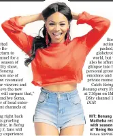  ?? Picture: SUPPLIED ?? HIT: Bonang Matheba returns with season two of ’Being Bonang’