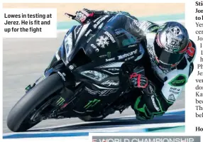  ??  ?? Lowes in testing at Jerez. He is fit and up for the fight