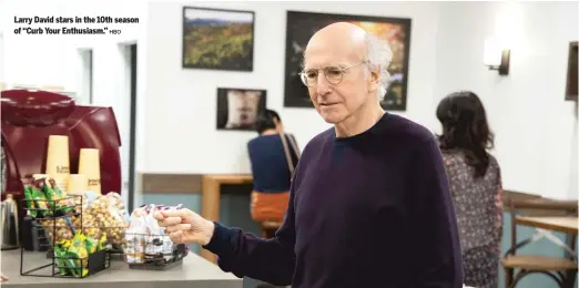  ?? HBO ?? Larry David stars in the 10th season of “Curb Your Enthusiasm.”