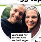  ?? ?? Luana and her partner Alex are both vegan