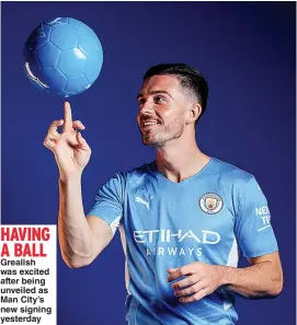  ??  ?? HAVING A BALL Grealish was excited after being unveiled as Man City’s new signing yesterday