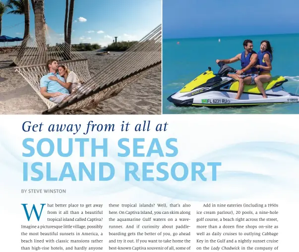  ??  ?? TOP LEFT: The South Seas Island Resort is perfect for a romantic getaway. TOP RIGHT: There are plenty of water sports activities to enjoy at the South Seas Island Resort. Switzer Films