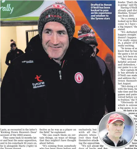  ??  ?? Drafted in: Ronan O’Neill has been backed to pass on his experience and wisdom to the Tyrone stars