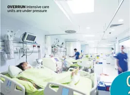  ??  ?? OVERRUN Intensive care units are under pressure