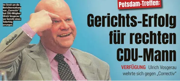  ?? ?? Im Streit um die Berichters­tattung von „Correctiv“hat CDU-Mitglied Ulrich Vosgerau vor Gericht einen Teilerfolg errungen.