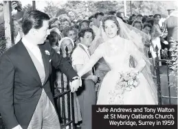  ??  ?? Julie Andrews and Tony Walton at St Mary Oatlands Church, Weybridge, Surrey in 1959