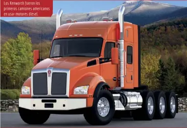  ??  ?? Los Kenworth fueron los primeros camiones americanos en usar motores diesel.