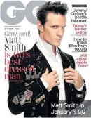  ??  ?? Matt Smith in January ‘s GQ