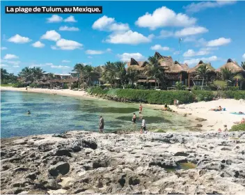  ??  ?? La plage de Tulum, au Mexique.