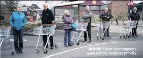  ??  ?? QUEUE Some supermarke­ts gave elderly shoppers priority