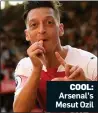  ??  ?? COOL: Arsenal’s Mesut Ozil