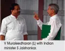  ?? V Muraleedha­ran (L) with Indian minister S Jaishankar. ??