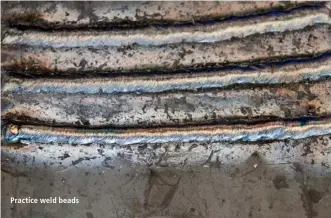  ??  ?? Practice weld beads