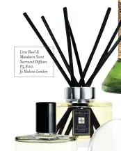  ??  ?? Lime Basil & Mandarin Scent Surround Diffuser, P5,800, Jo Malone London